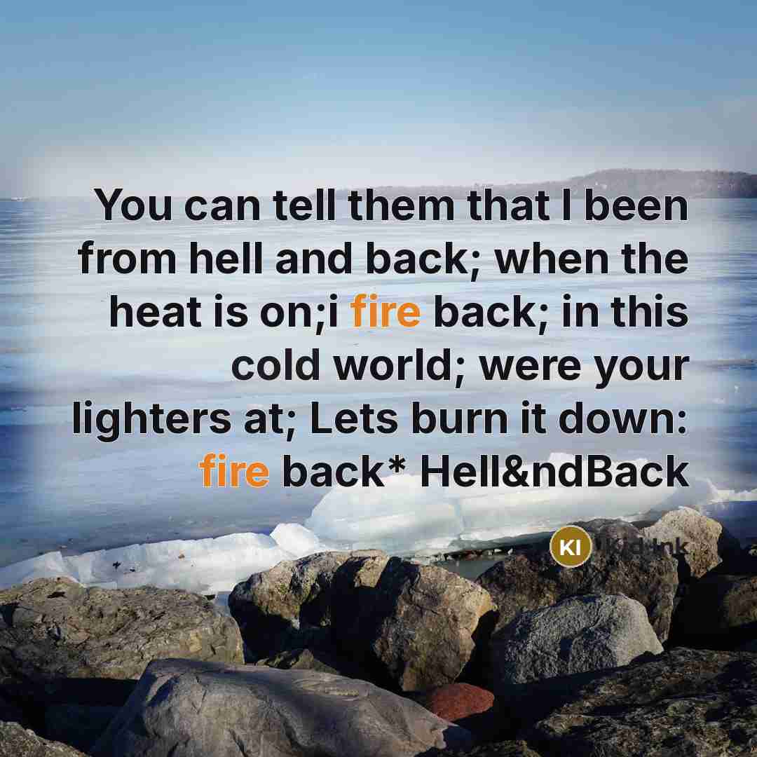 “You can tell them that I been from hell and…” quote by KID INK