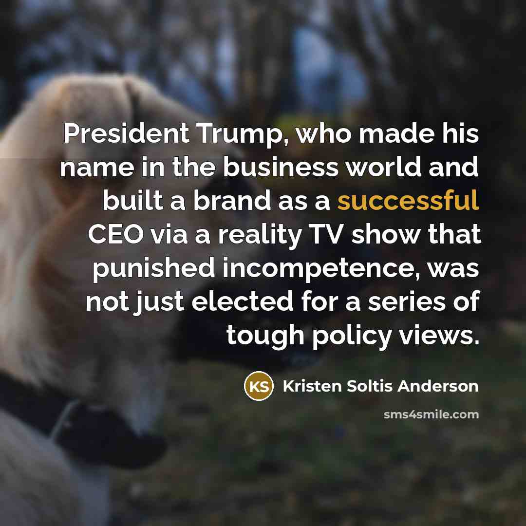 “President Trump, who made his name in the business world…” quote by Kristen Soltis Anderson