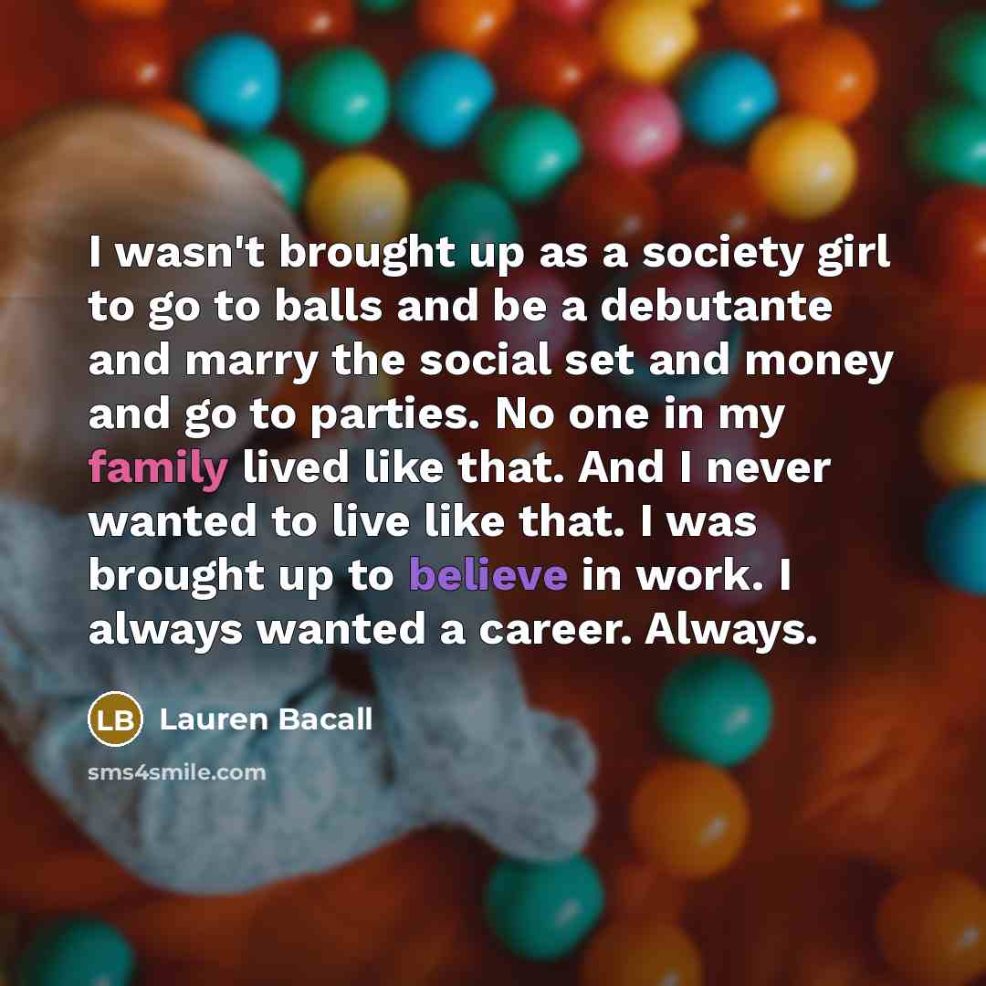 “I wasn't brought up as a society girl to go…” quote by Lauren Bacall