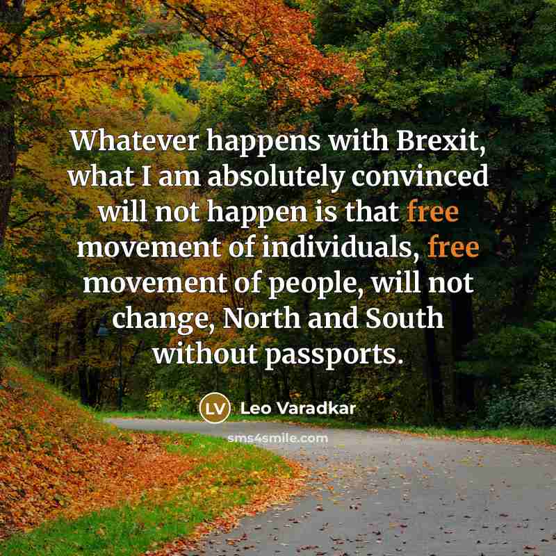 “Whatever happens with Brexit, what I am absolutely convinced will…” quote by Leo Varadkar