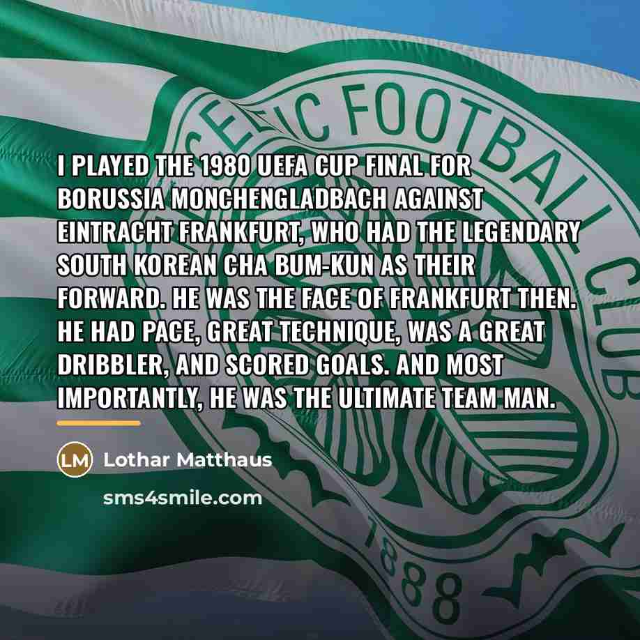 “I played the 1980 UEFA Cup final for Borussia Monchengladbach…” quote by Lothar Matthaus