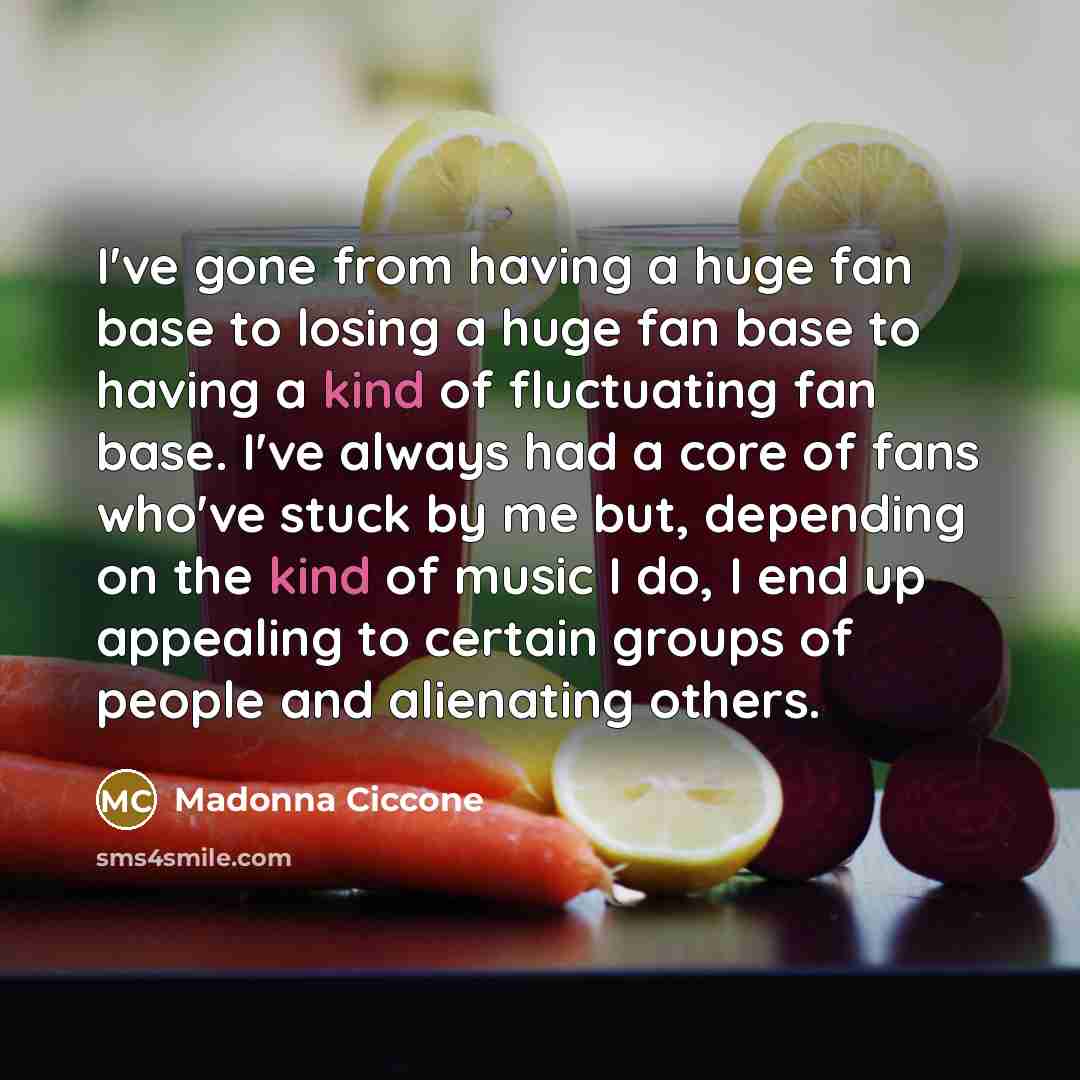 “I've gone from having a huge fan base to losing…” quote by Madonna Ciccone