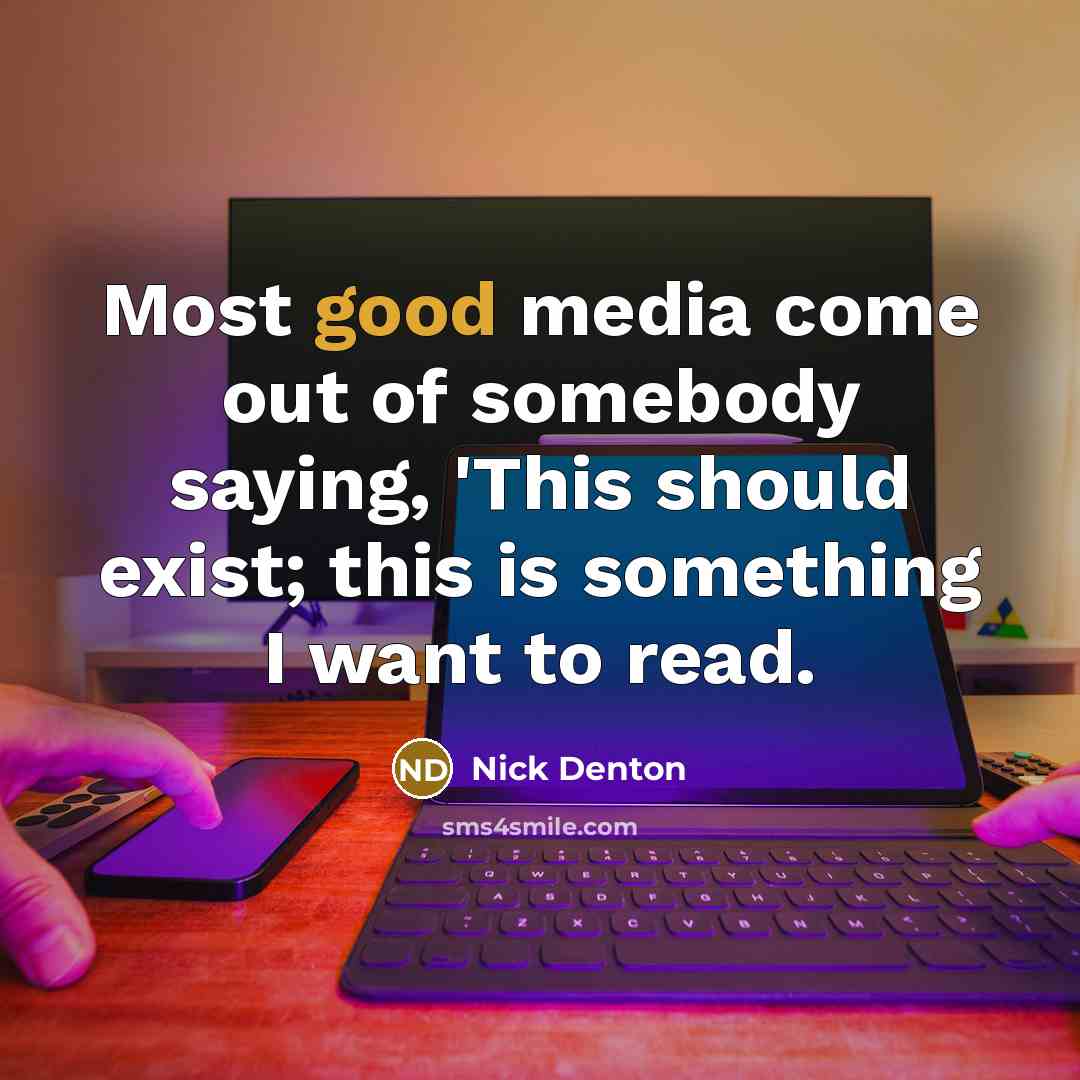 “Most good media come out of somebody saying, 'This should…” quote by Nick Denton