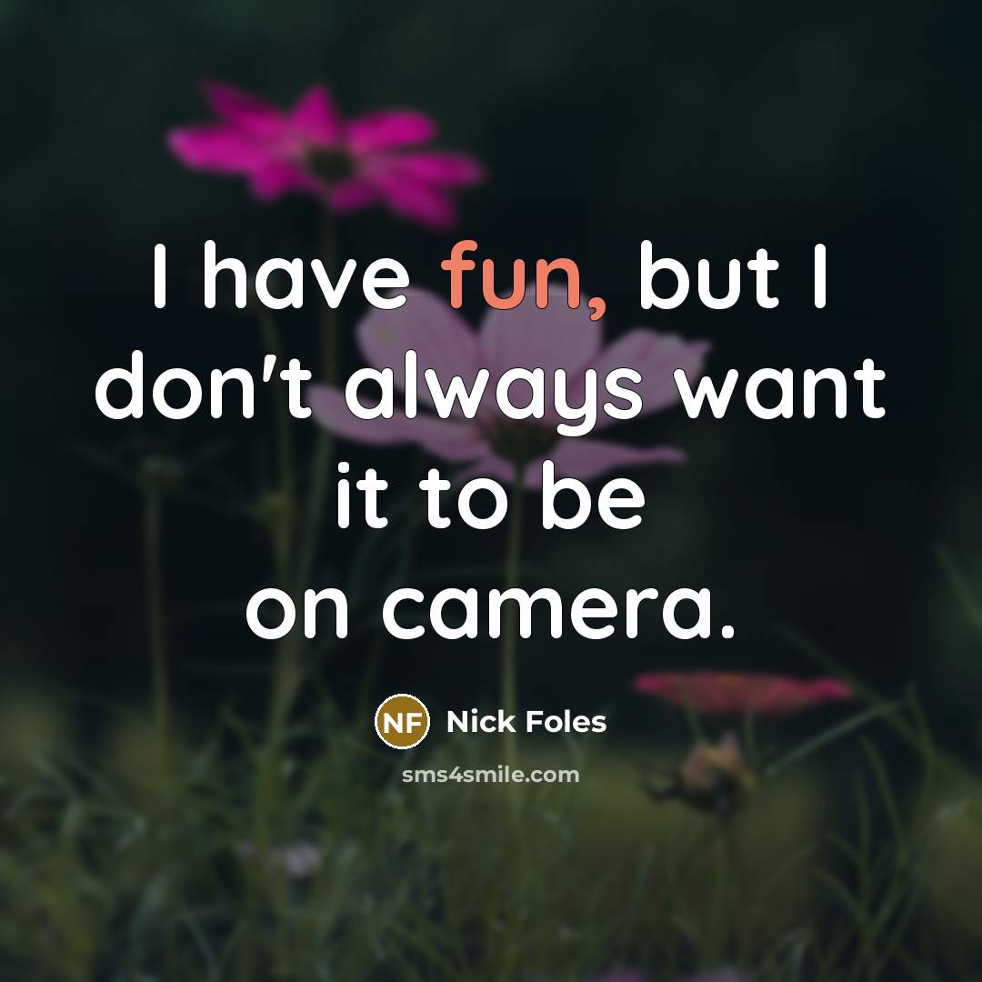 “I have fun, but I don't always want it to…” quote by Nick Foles