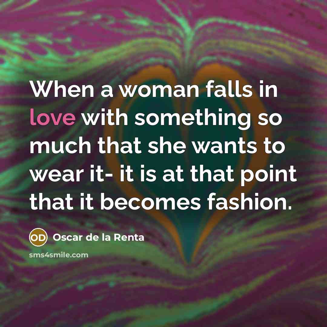 “When a woman falls in love with something so much…” quote by Oscar de la Renta