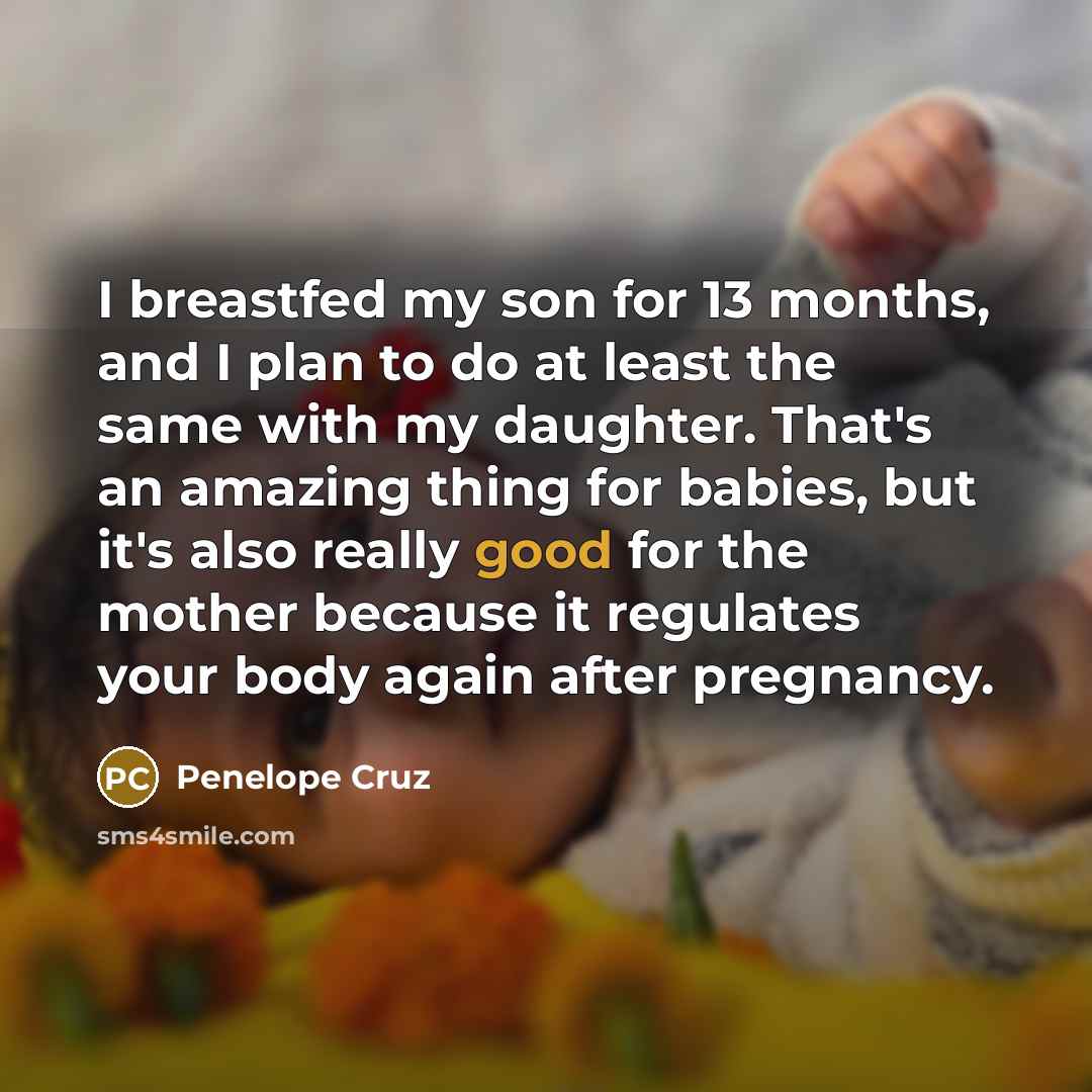 “I breastfed my son for 13 months, and I plan…” quote by Penelope Cruz