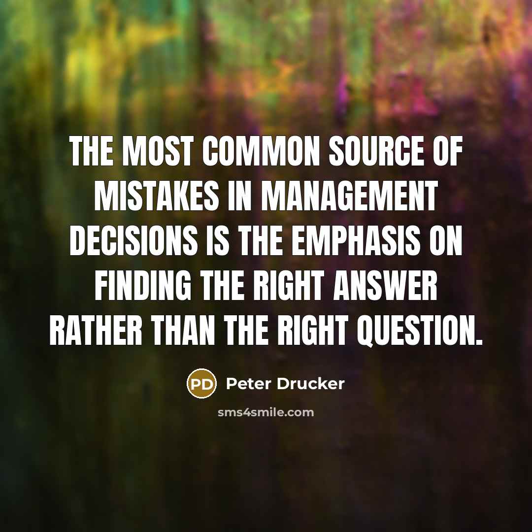 “The most common source of mistakes in management decisions is…” quote by Peter Drucker