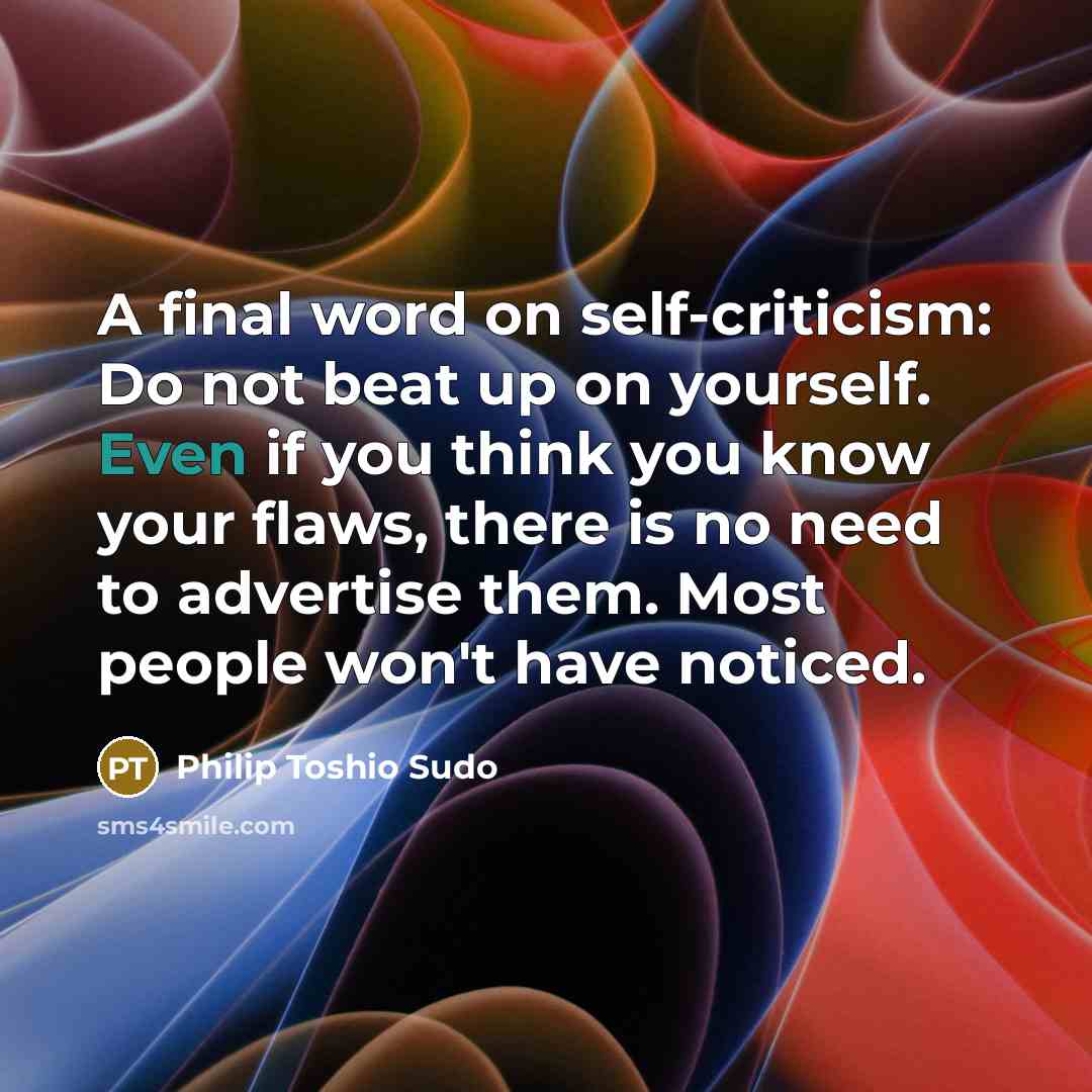 “A final word on self-criticism: Do not beat up on…” quote by Philip Toshio Sudo