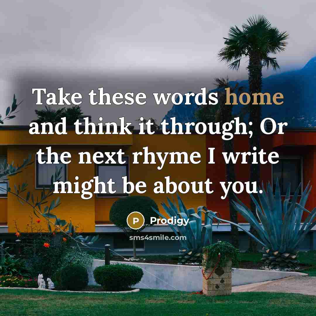 “Take these words home and think it through; Or the…” quote by Prodigy