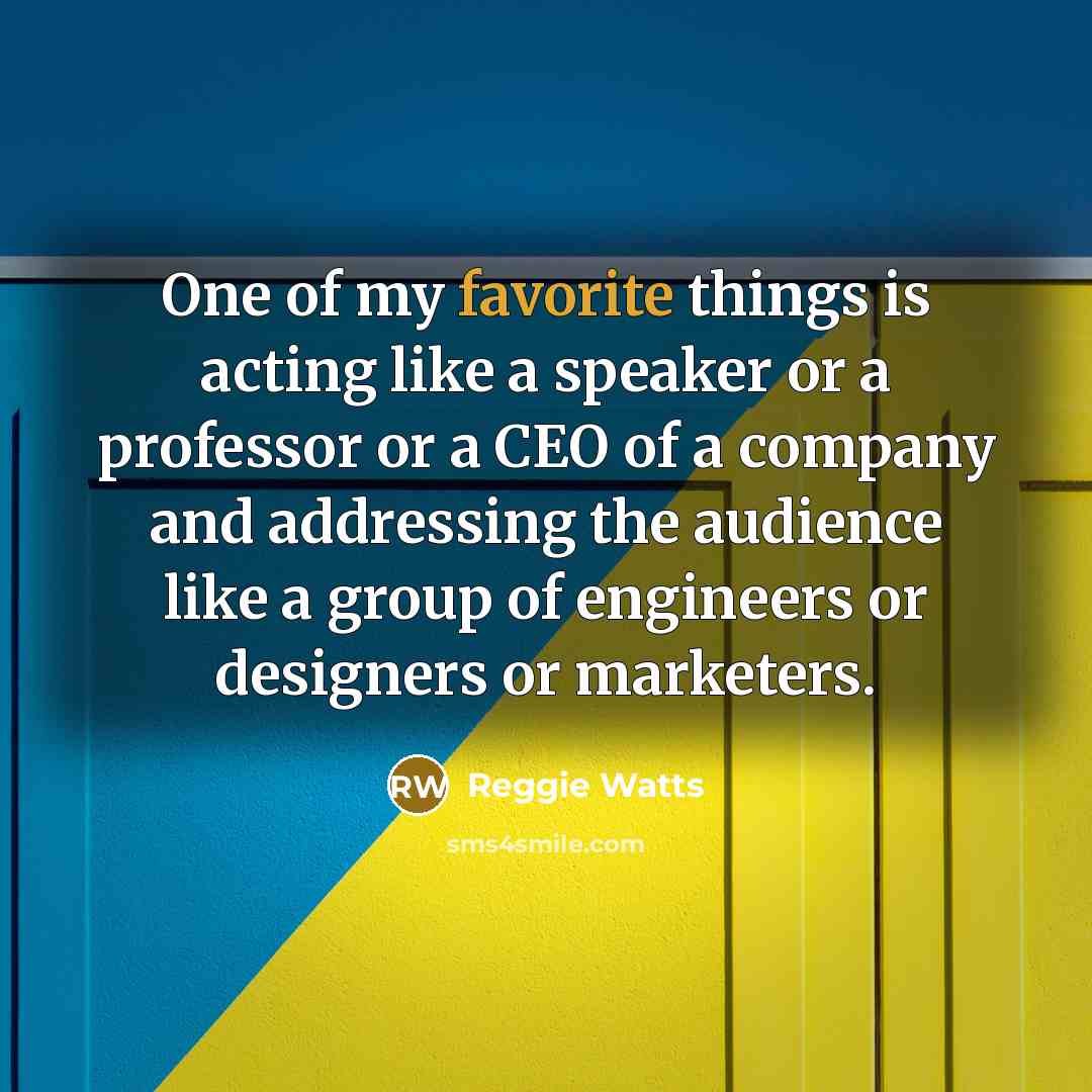 “One of my favorite things is acting like a speaker…” quote by Reggie Watts