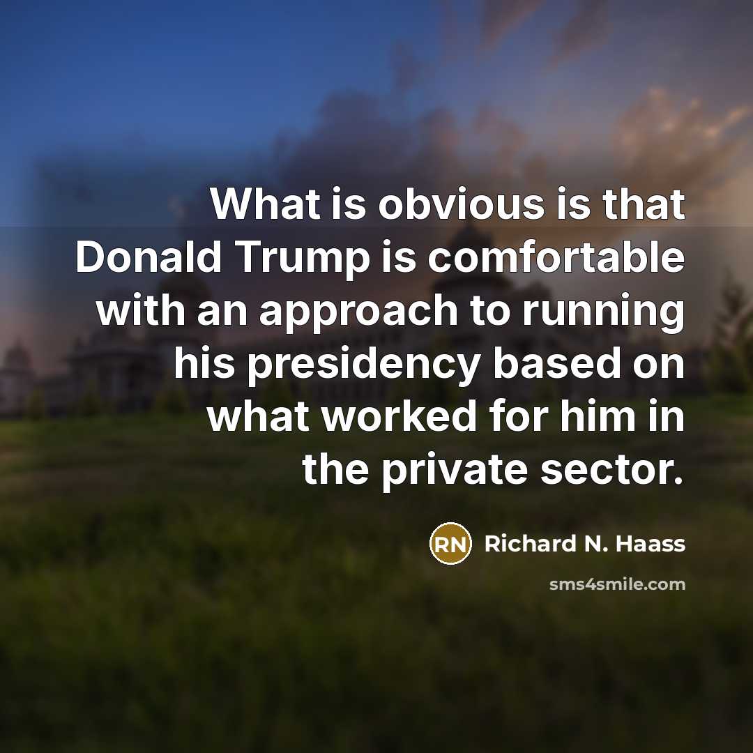 “What is obvious is that Donald Trump is comfortable with…” quote by Richard N. Haass