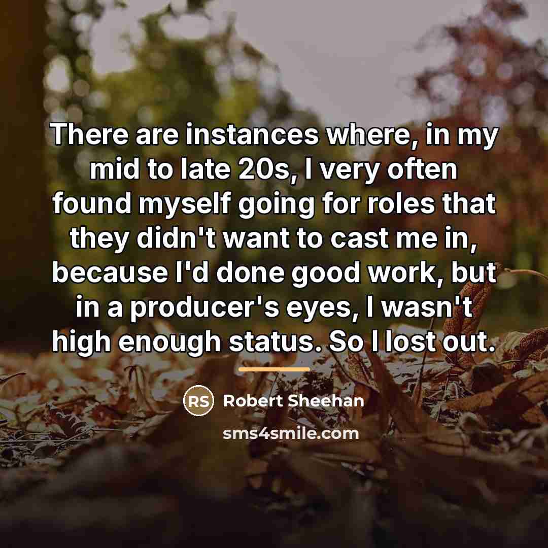 “There are instances where, in my mid to late 20s,…” quote by Robert Sheehan