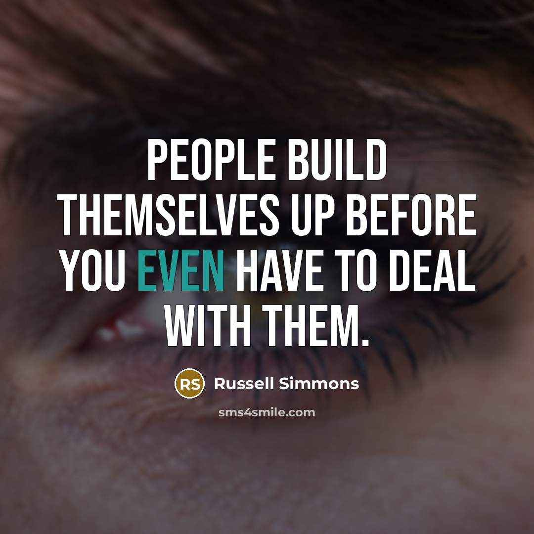 “People build themselves up before you even have to deal…” quote by Russell Simmons
