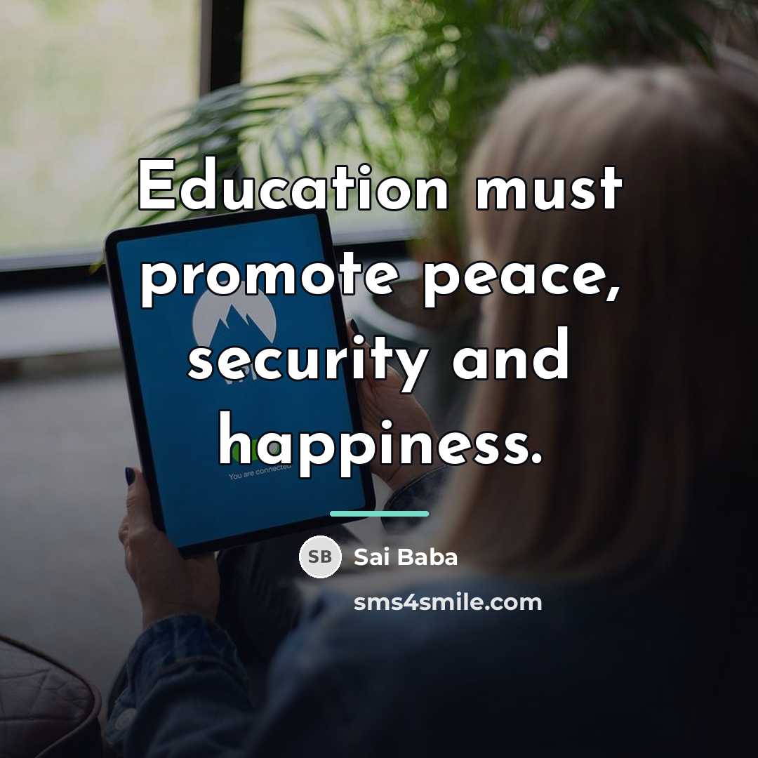 “Education must promote peace, security and happiness.…” quote by Sai Baba