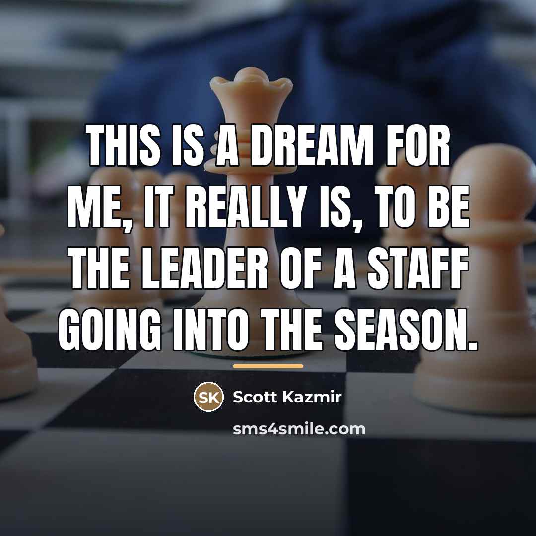 “This is a dream for me, it really is, to…” quote by Scott Kazmir