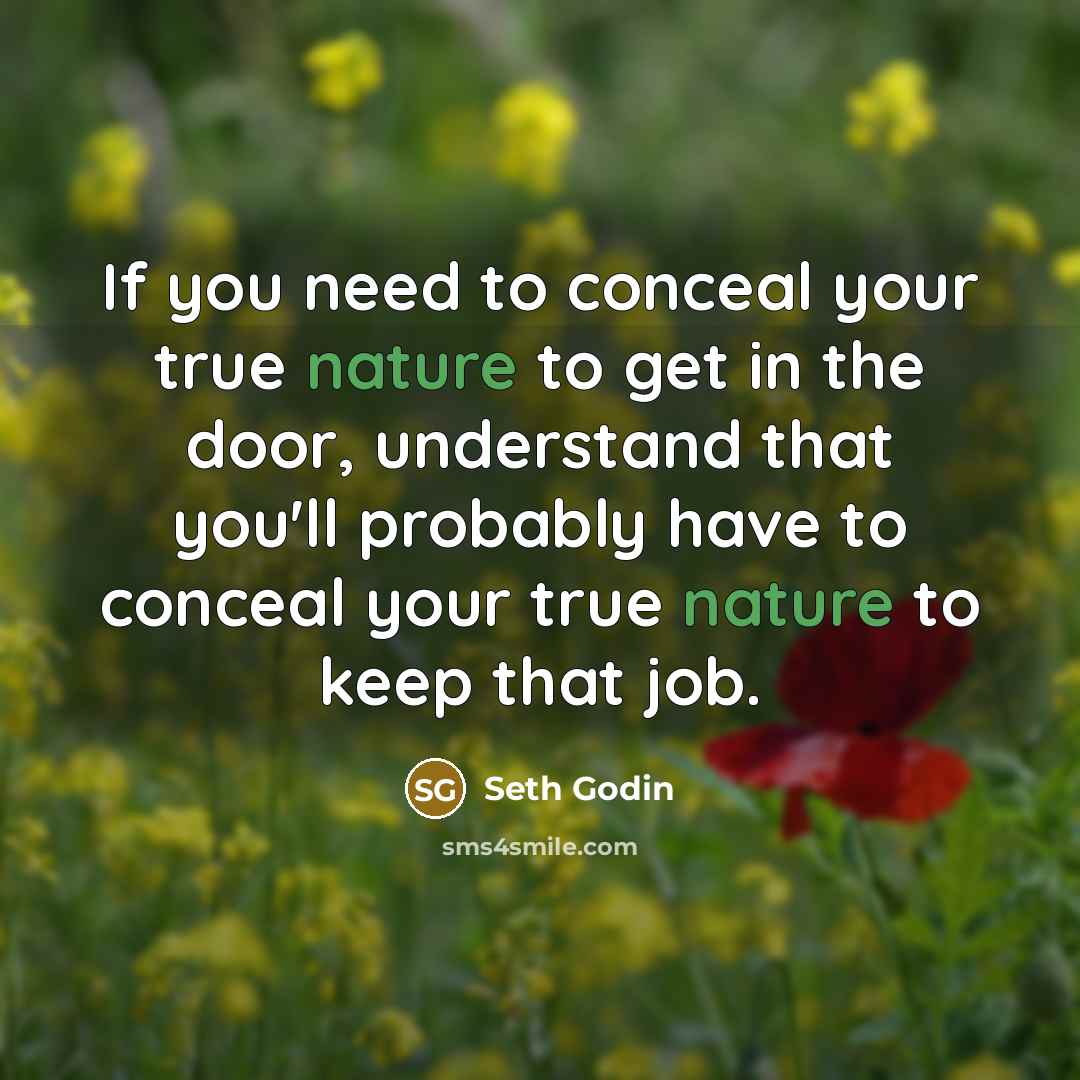 “If you need to conceal your true nature to get…” quote by Seth Godin