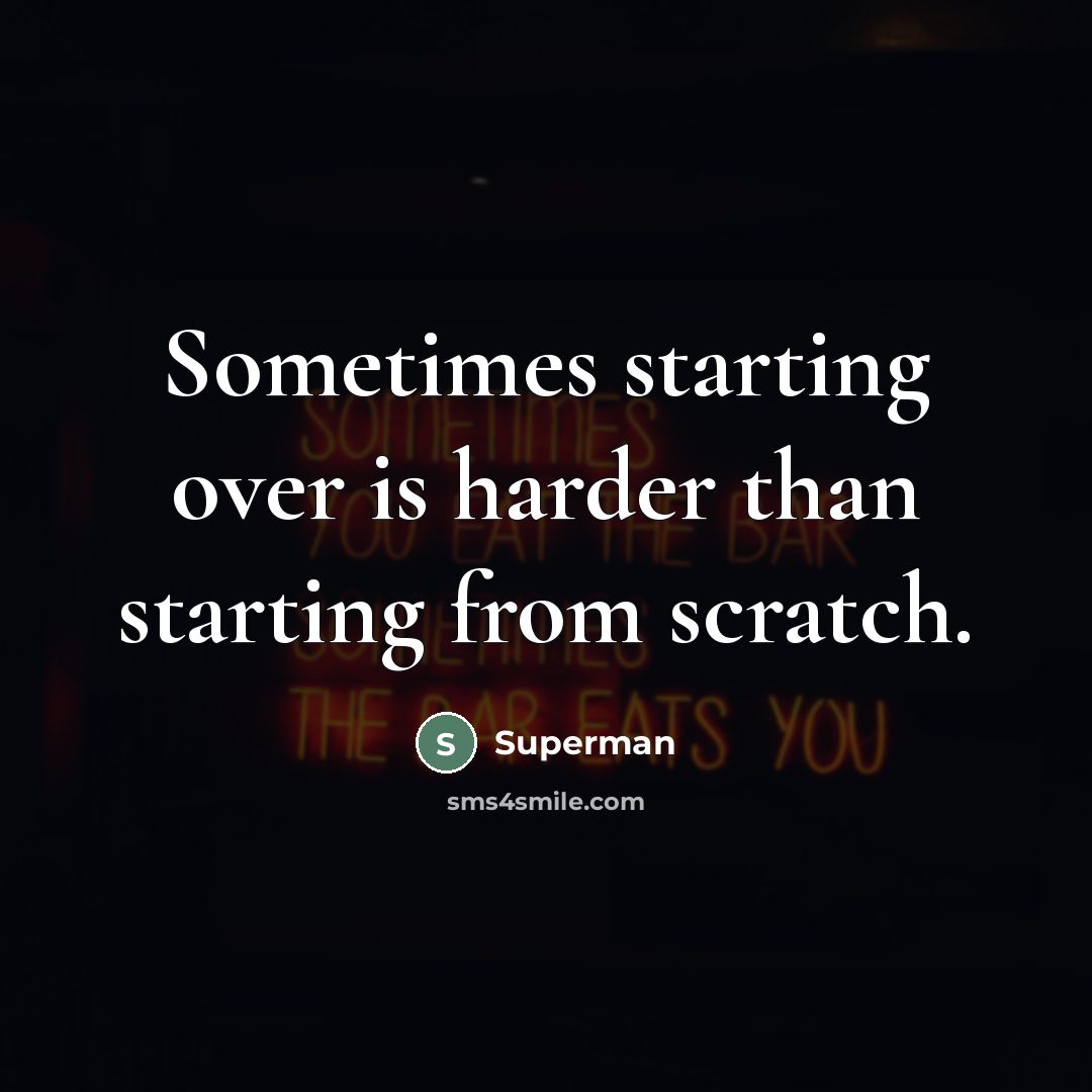 “Sometimes starting over is harder than starting from scratch.…” quote by Superman