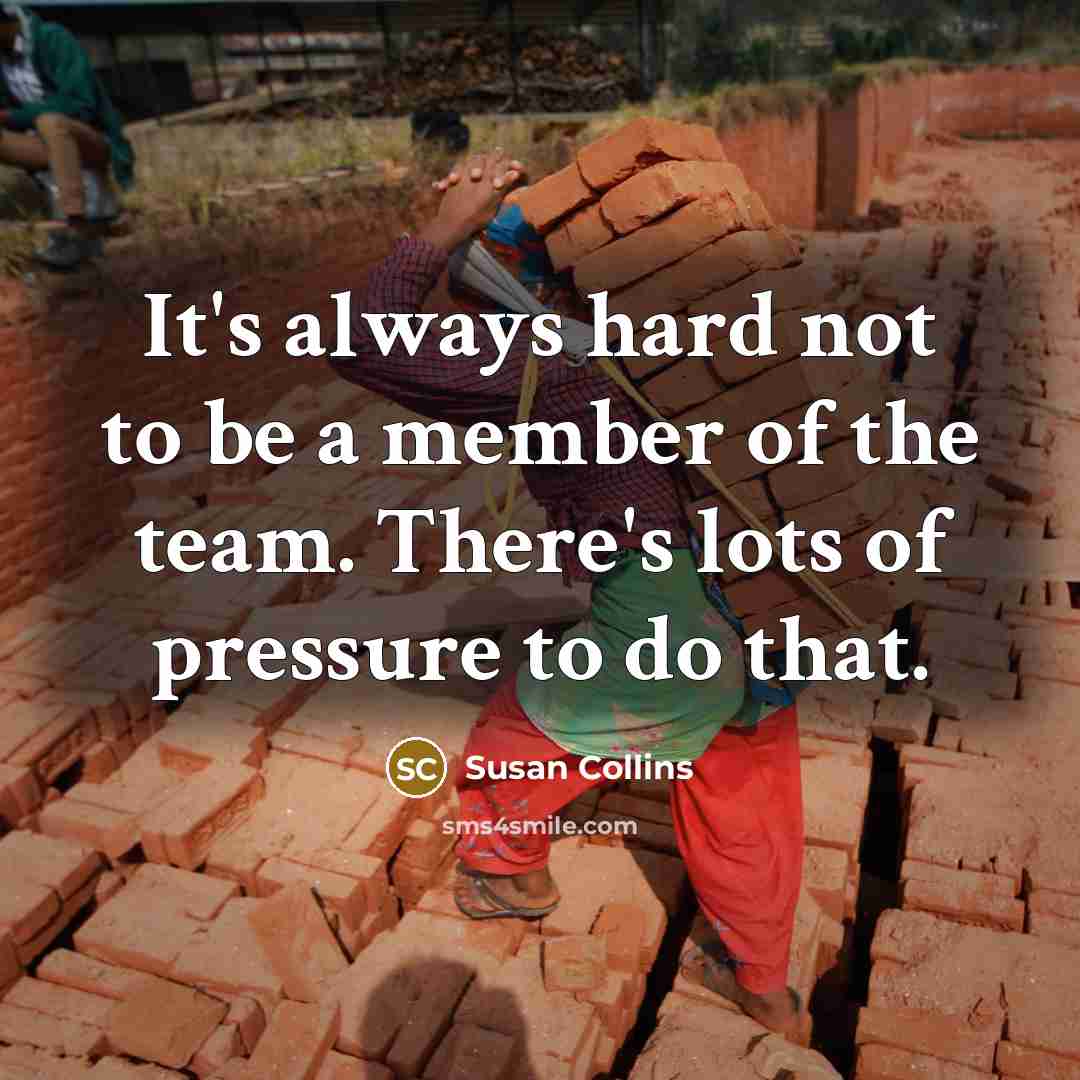 “It's always hard not to be a member of the…” quote by Susan Collins