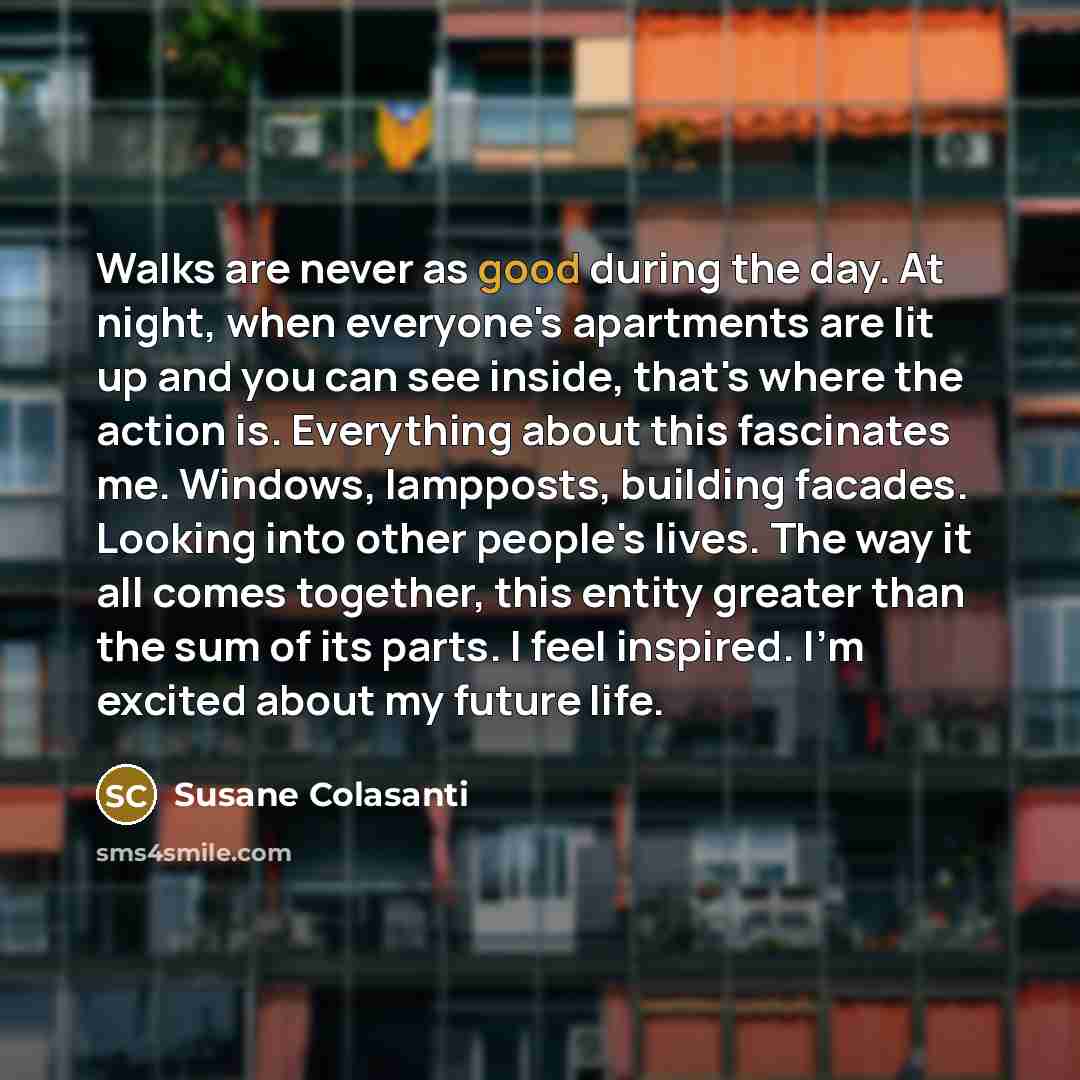 “Walks are never as good during the day. At night,…” quote by Susane Colasanti