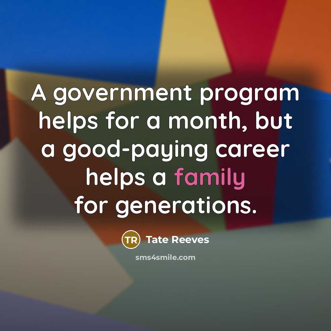 “A government program helps for a month, but a good-paying…” quote by Tate Reeves