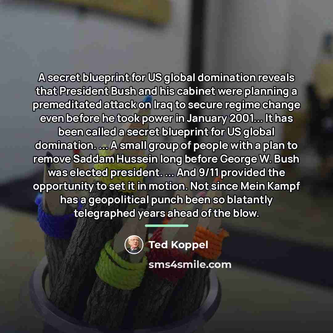 “A secret blueprint for US global domination reveals that President…” quote by Ted Koppel