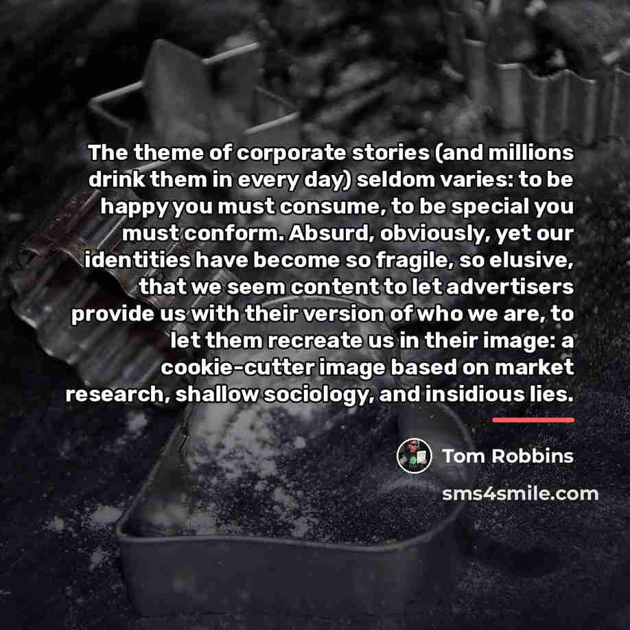 “The theme of corporate stories (and millions drink them in…” quote by Tom Robbins