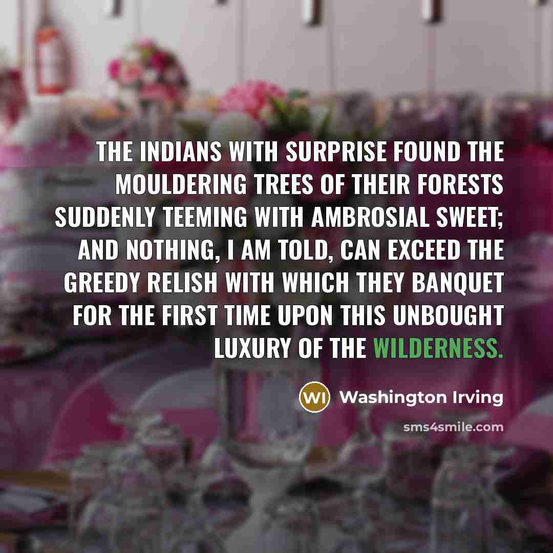 “The Indians with surprise found the mouldering trees of their…” quote by Washington Irving