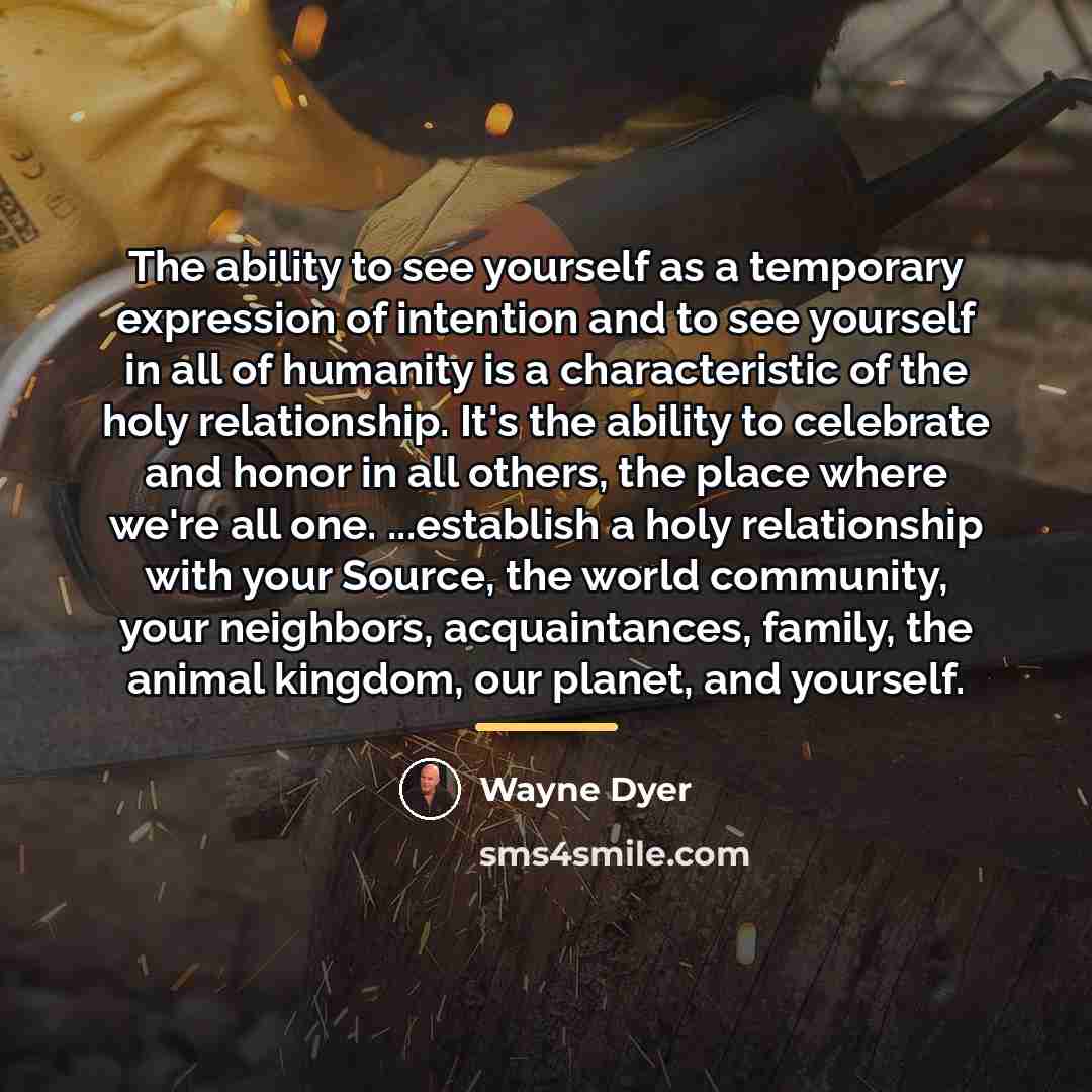 “The ability to see yourself as a temporary expression of…” quote by Wayne Dyer