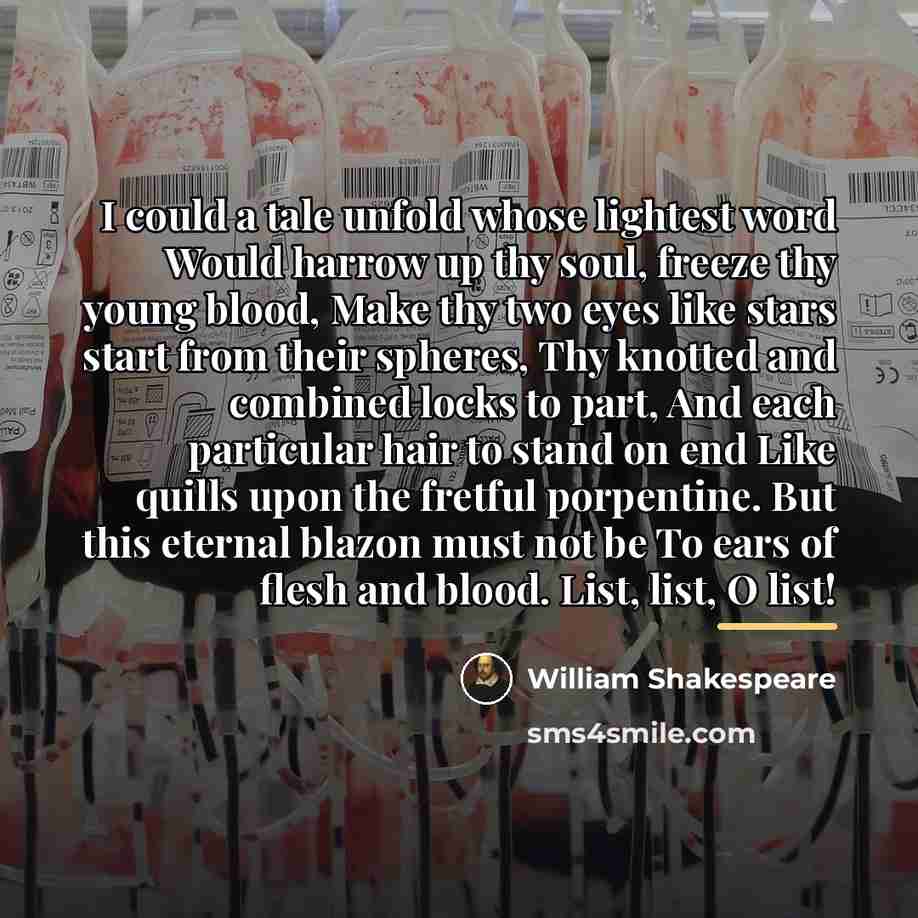 “I could a tale unfold whose lightest word Would harrow…” quote by William Shakespeare