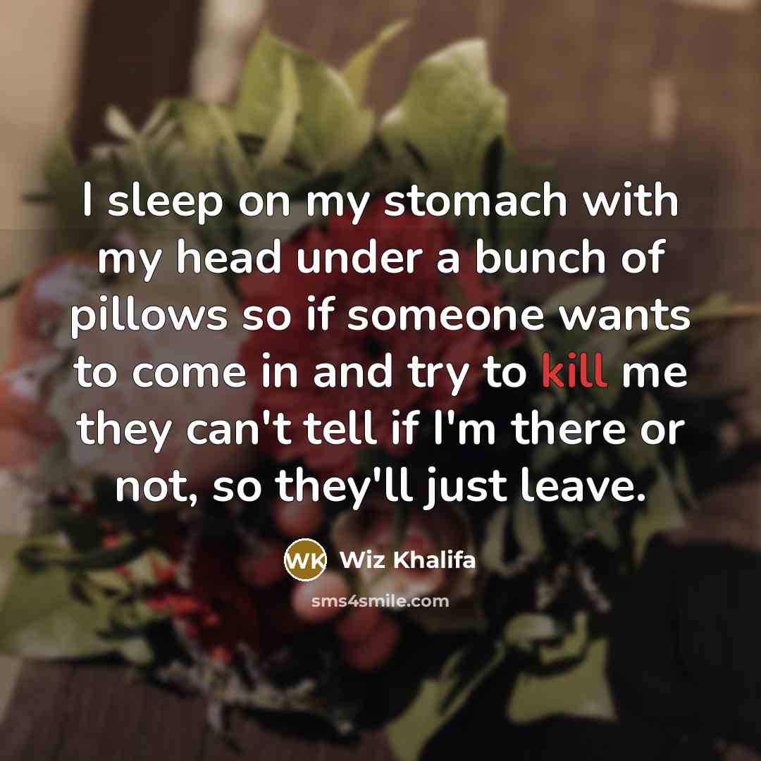 “I sleep on my stomach with my head under a…” quote by Wiz Khalifa