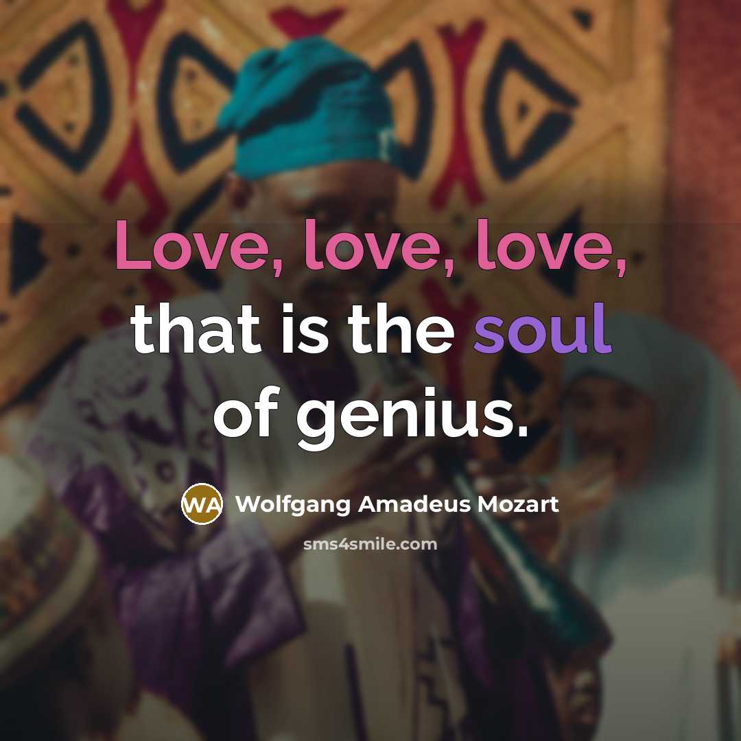“Love, love, love, that is the soul of genius.…” quote by Wolfgang Amadeus Mozart
