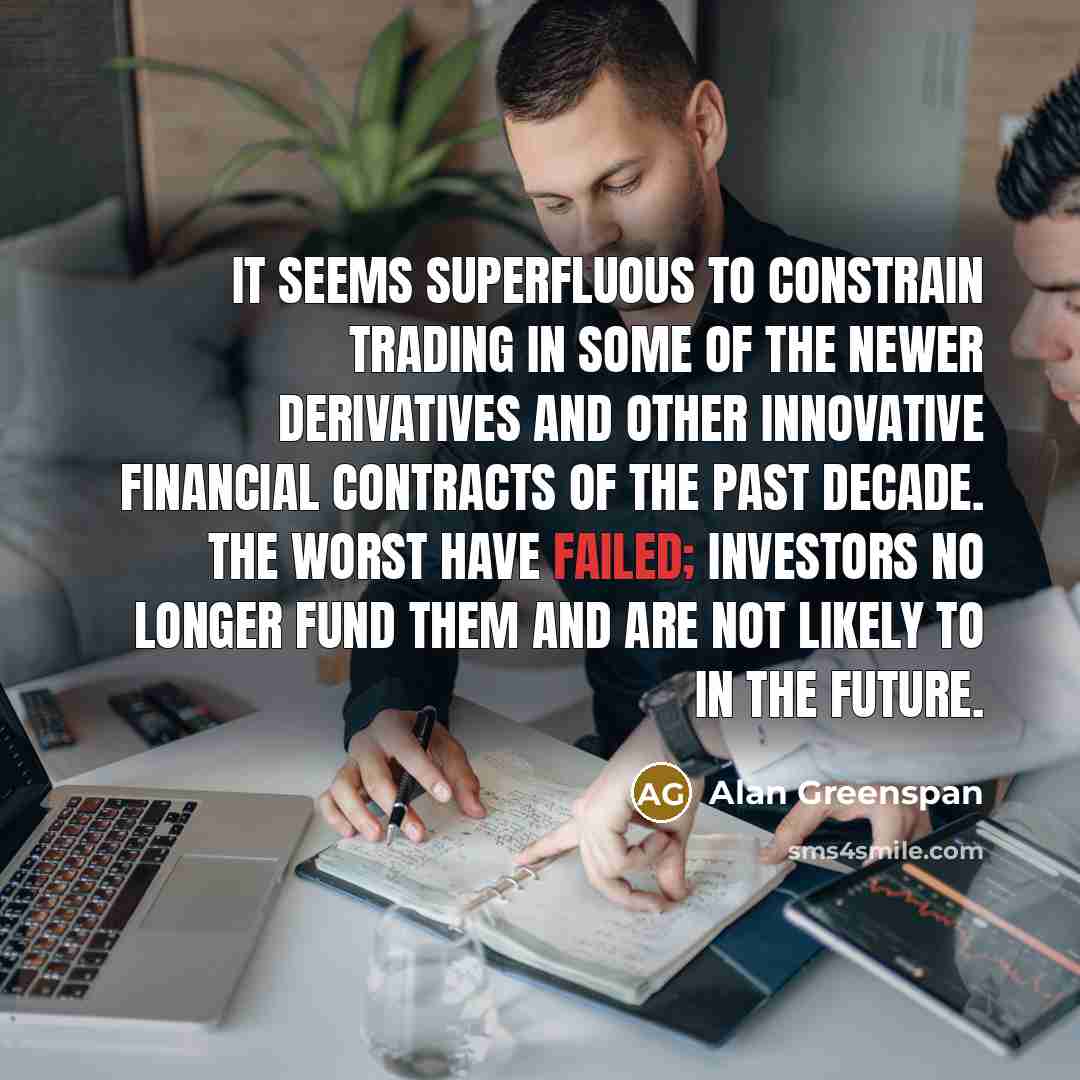 “It seems superfluous to constrain trading in some of the…” quote by Alan Greenspan