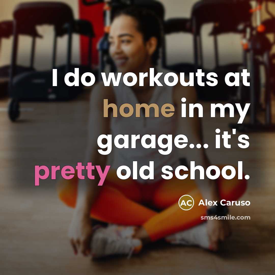 “I do workouts at home in my garage... it's pretty old school.” quote by Alex Caruso