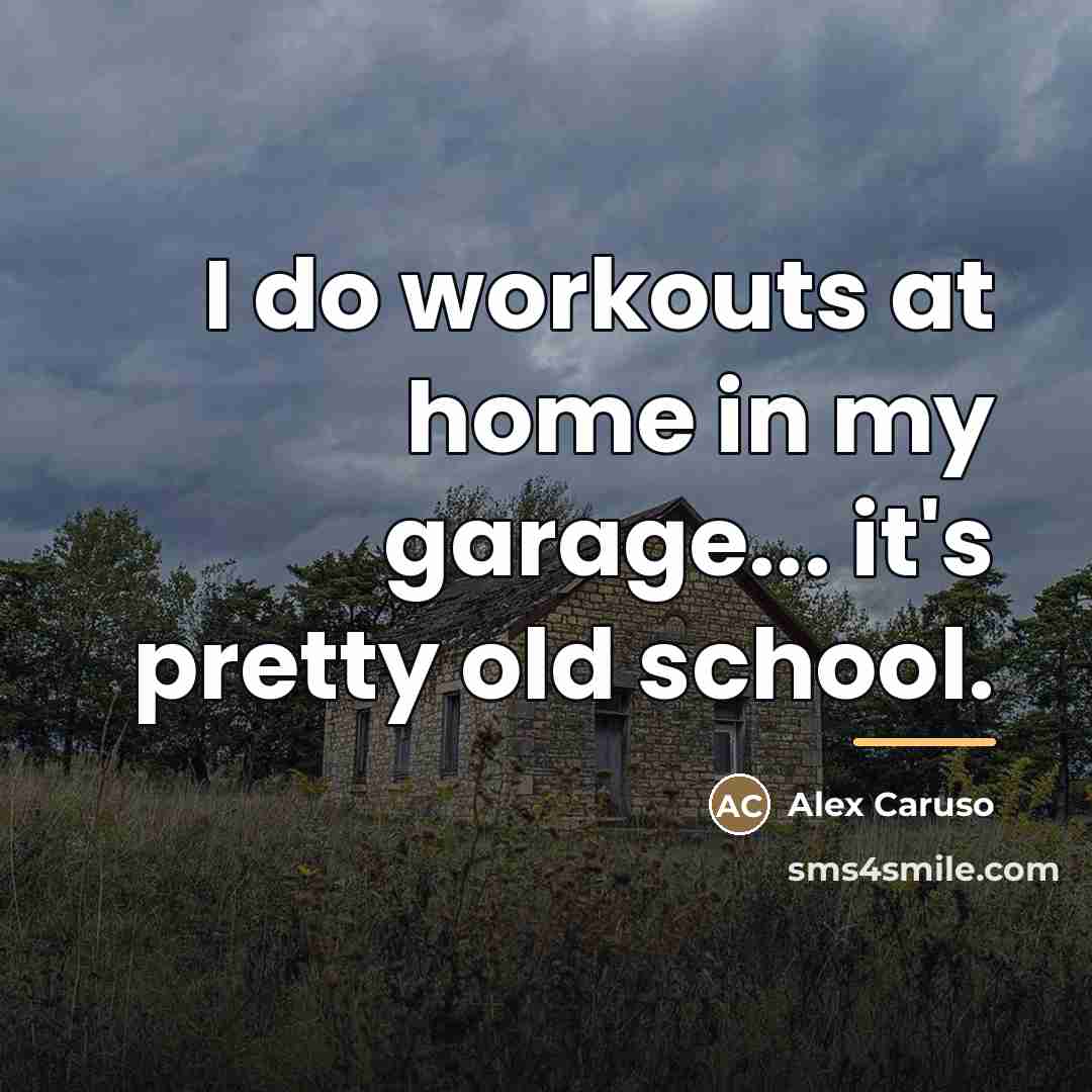 “I do workouts at home in my garage... it's pretty…” quote by Alex Caruso