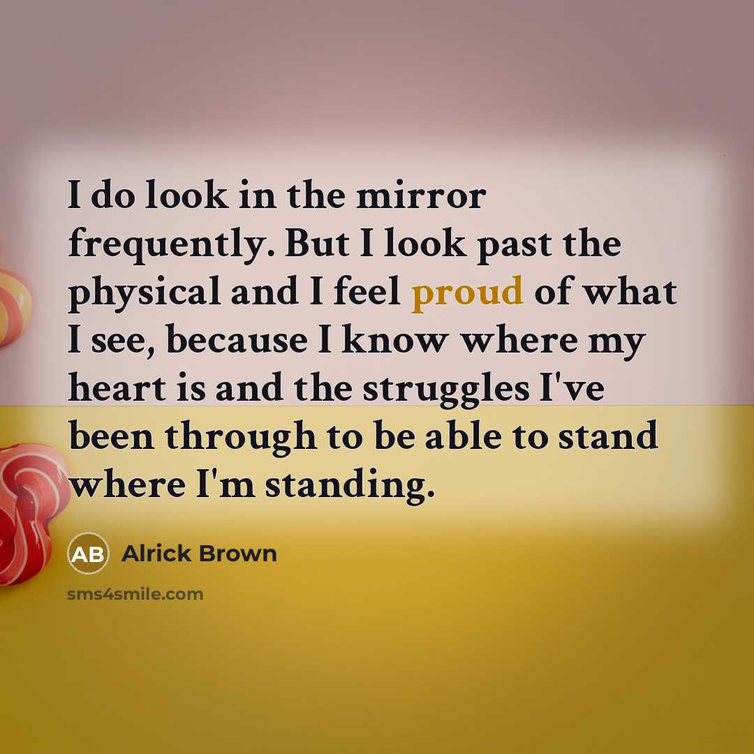 “I do look in the mirror frequently. But I look…” quote by Alrick Brown