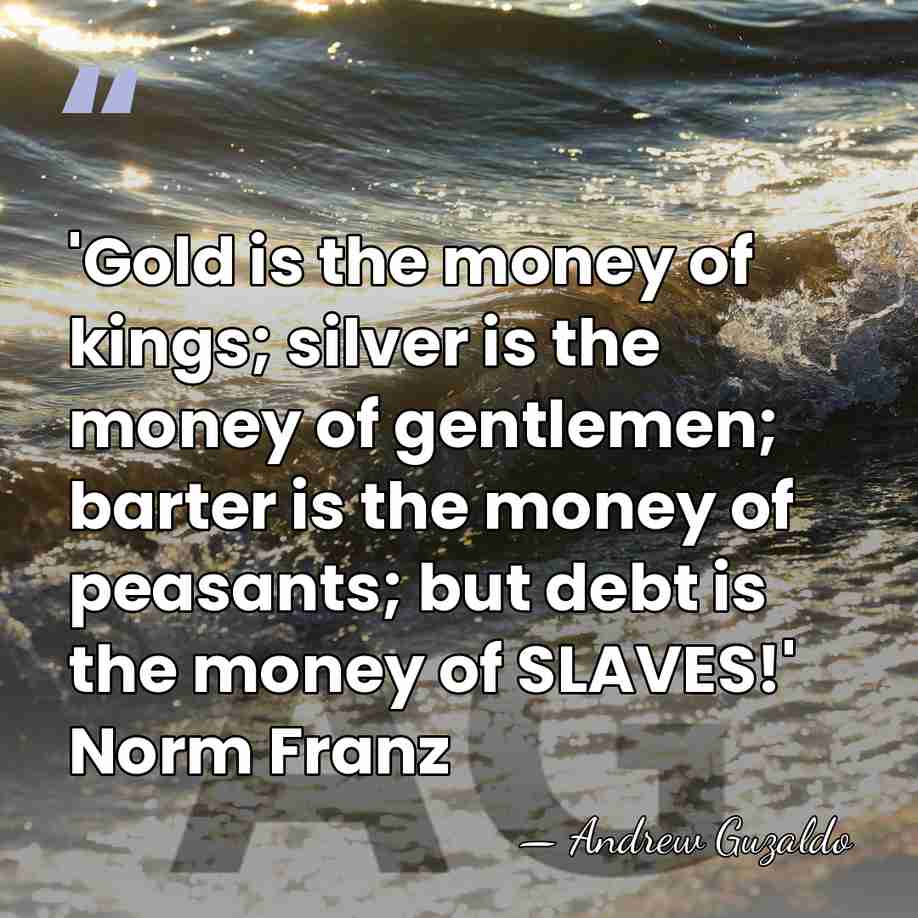 'Gold is the money of kings; silver is the money of gentlemen;&hellip; - Andrew Guzaldo