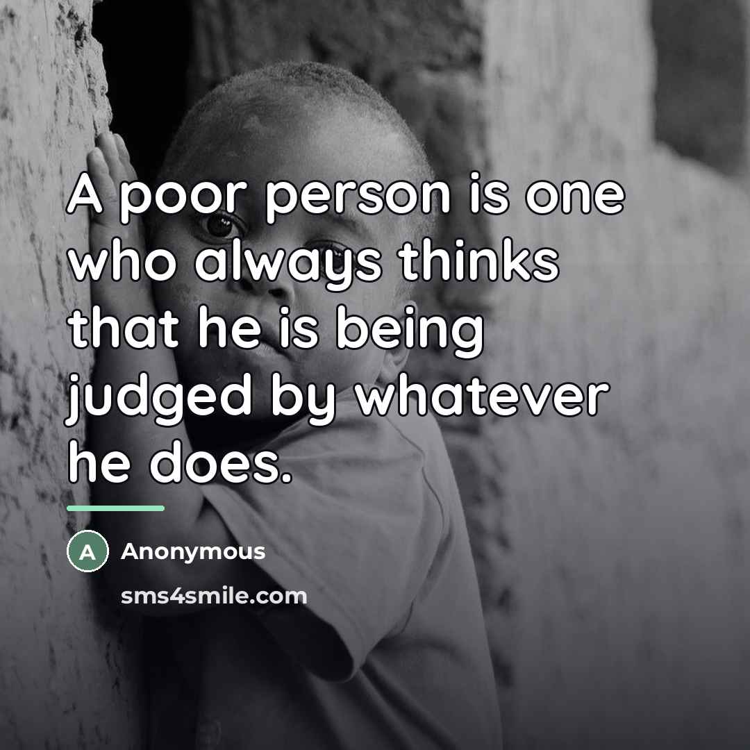 “A poor person is one who always thinks that he…” quote by Anonymous