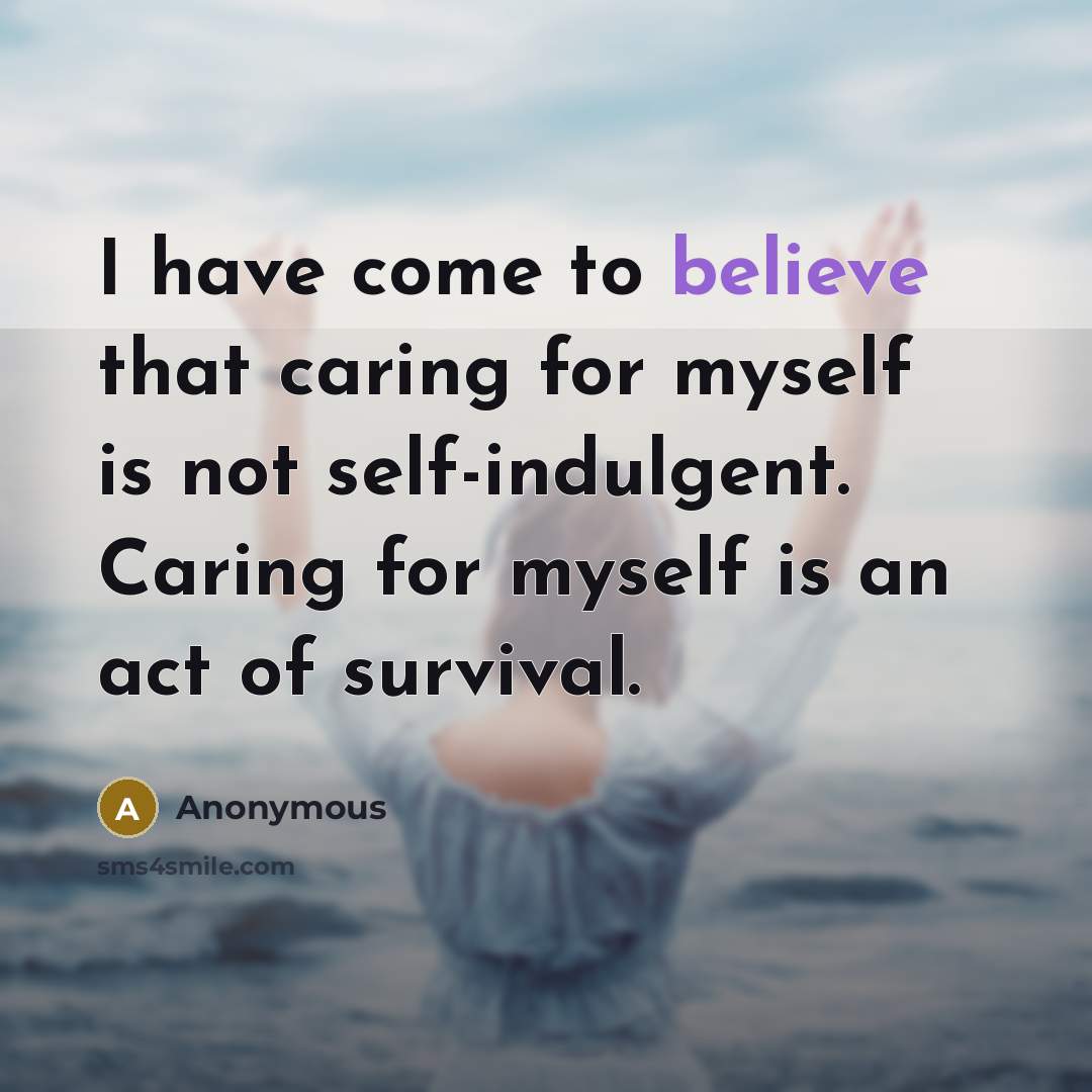 “I have come to believe that caring for myself is…” quote by Anonymous