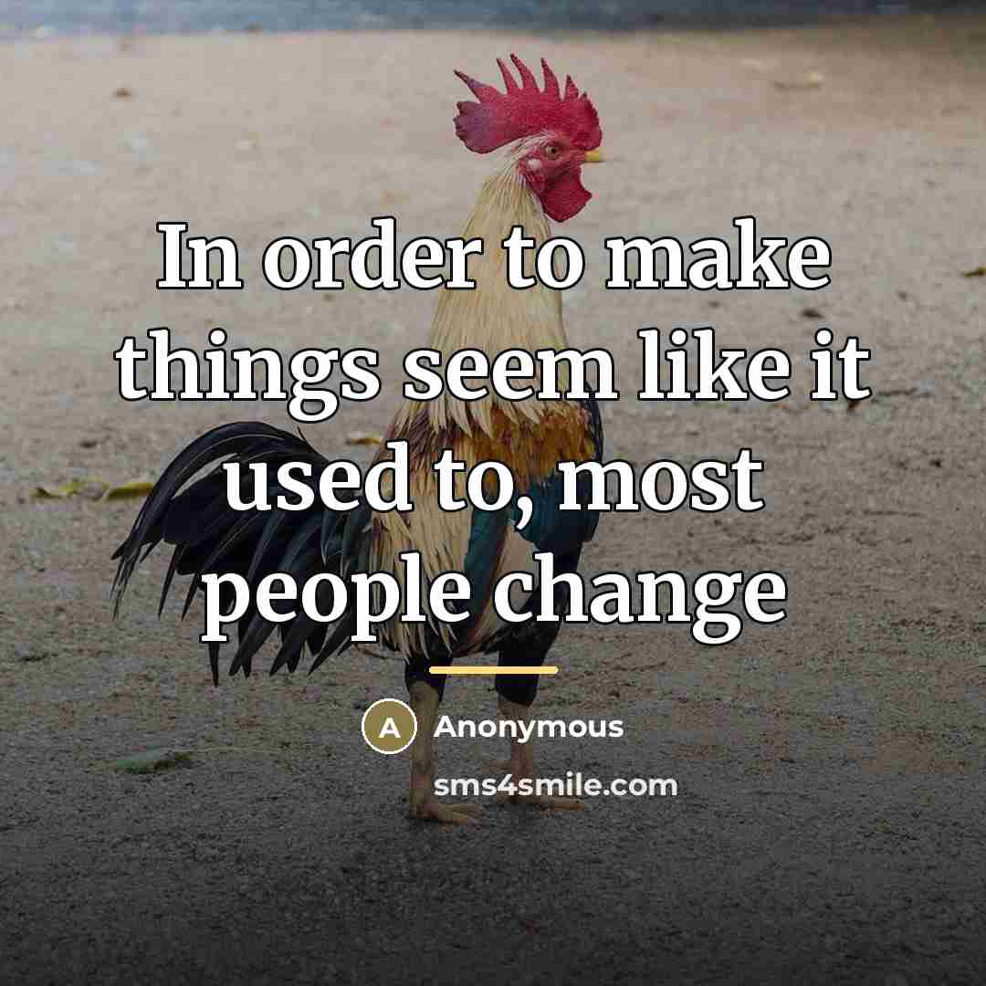 “In order to make things seem like it used to,…” quote by Anonymous