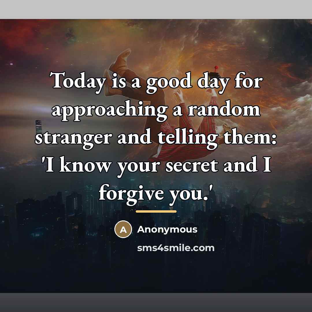 “Today is a good day for approaching a random stranger…” quote by Anonymous