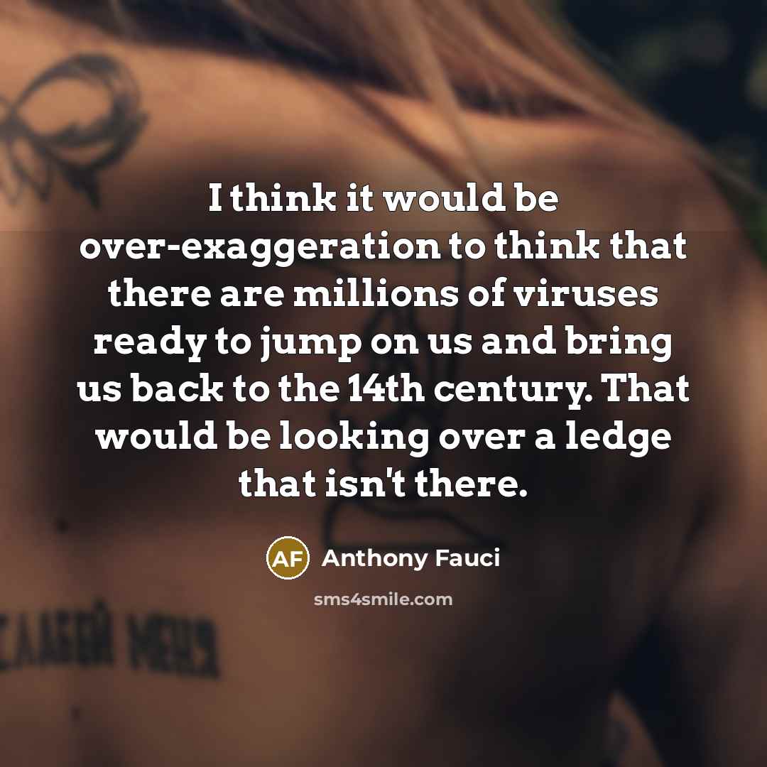 “I think it would be over-exaggeration to think that there…” quote by Anthony Fauci