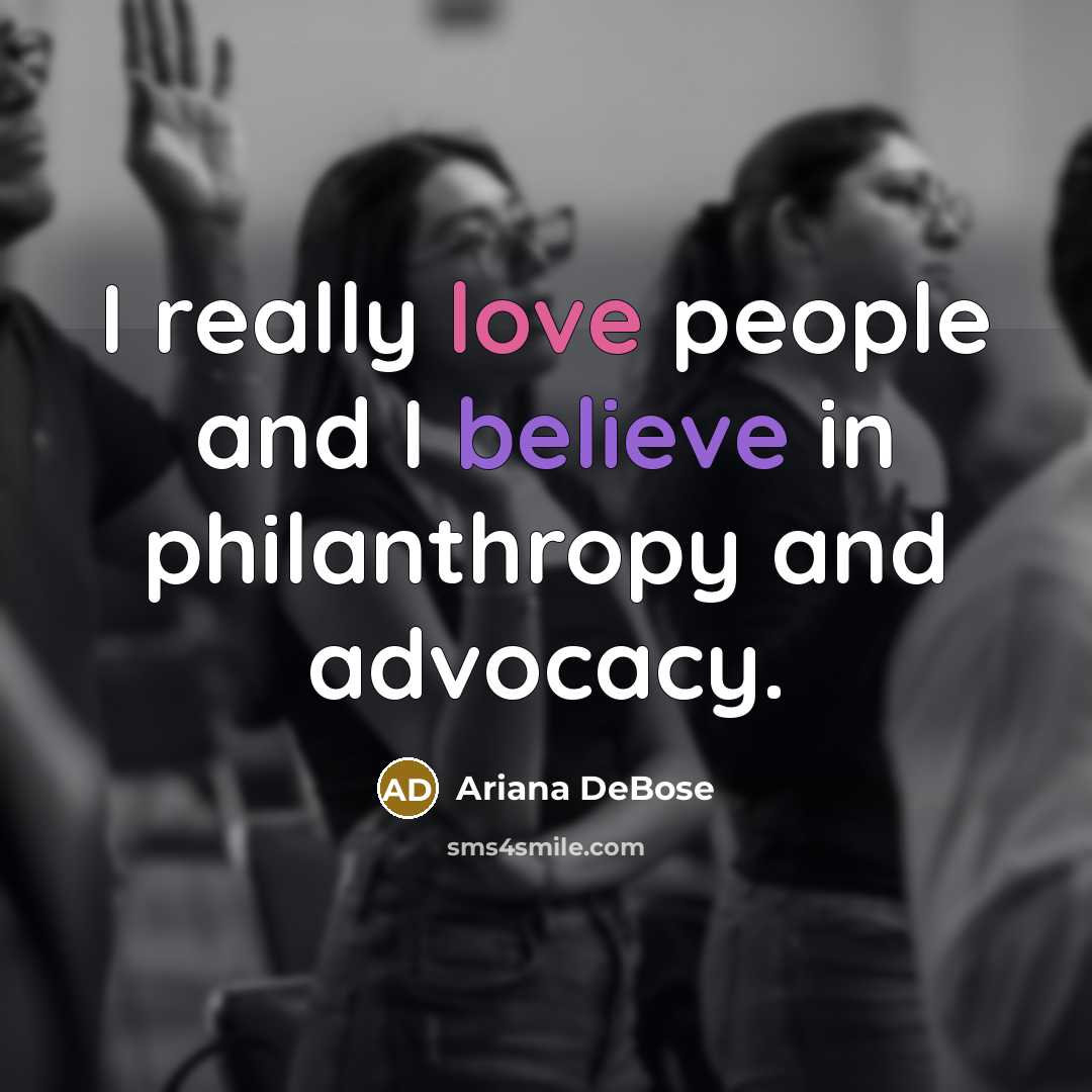 “I really love people and I believe in philanthropy and…” quote by Ariana DeBose