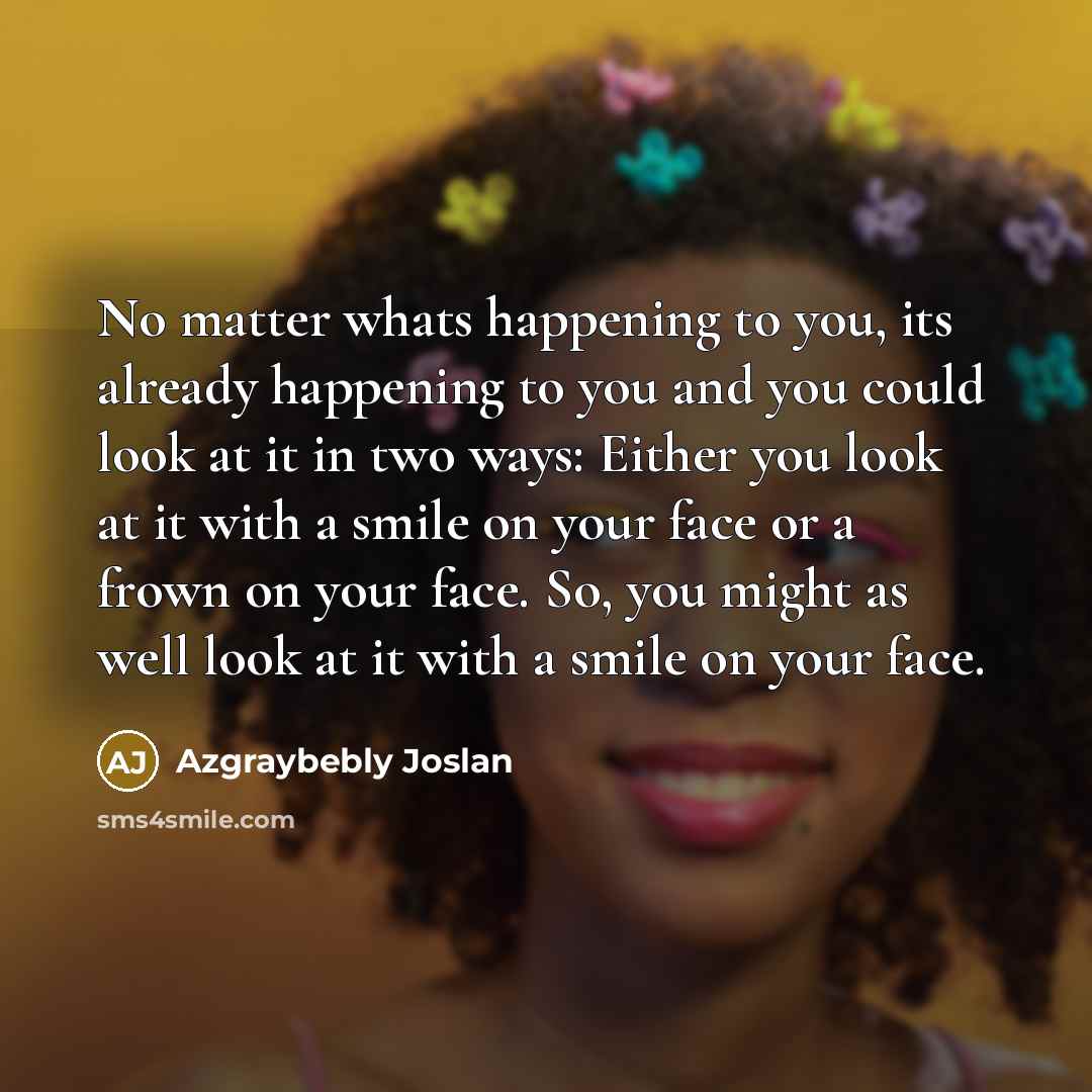 “No matter whats happening to you, its already happening to…” quote by Azgraybebly Joslan