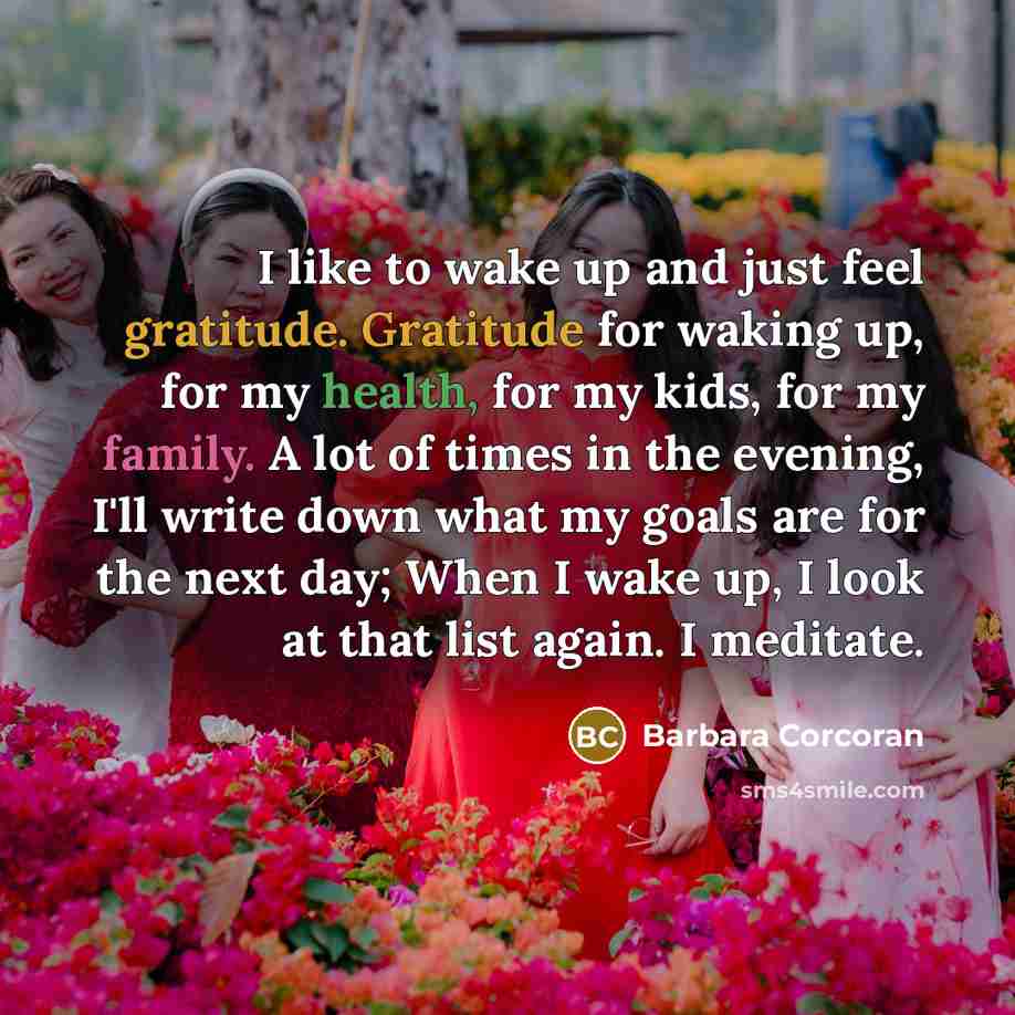 “I like to wake up and just feel gratitude. Gratitude…” quote by Barbara Corcoran