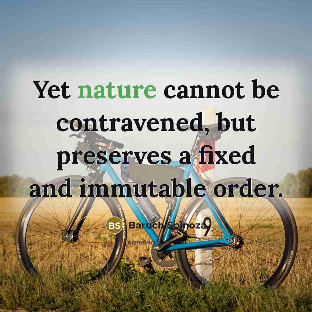 “Yet nature cannot be contravened, but preserves a fixed and…” quote by Baruch Spinoza