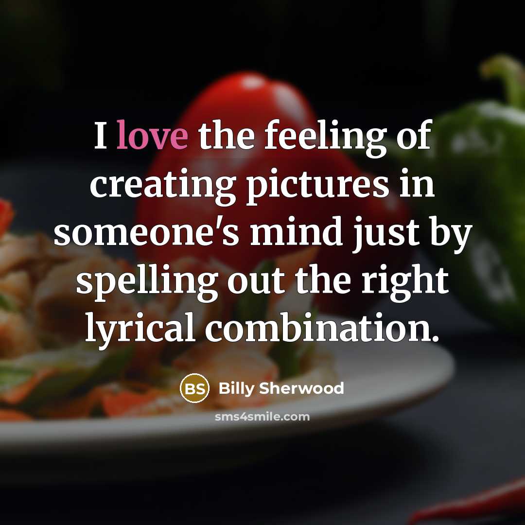 “I love the feeling of creating pictures in someone's mind…” quote by Billy Sherwood