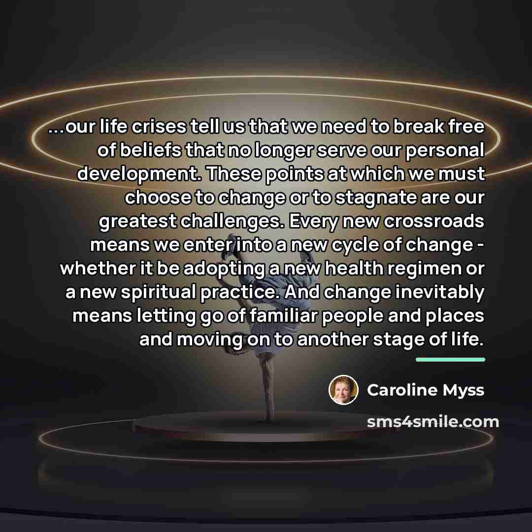 “...our life crises tell us that we need to break…” quote by Caroline Myss