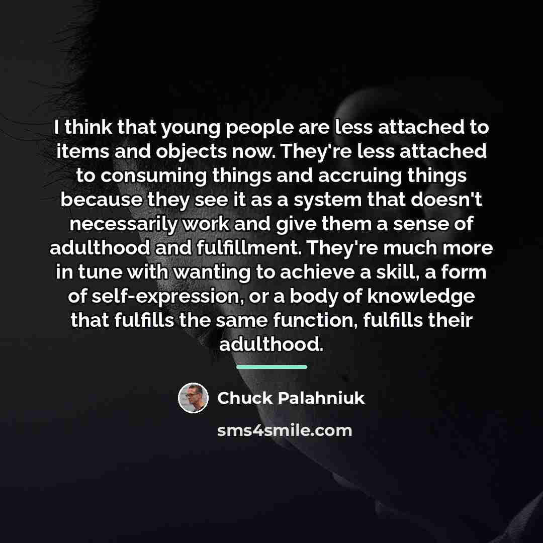 “I think that young people are less attached to items…” quote by Chuck Palahniuk