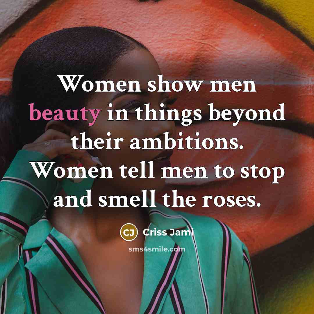 “Women show men beauty in things beyond their ambitions. Women…” quote by Criss Jami