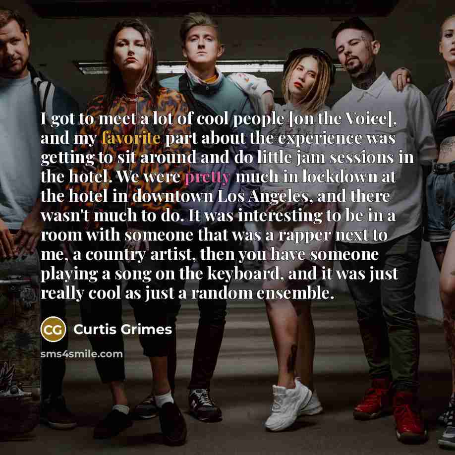 “I got to meet a lot of cool people [on…” quote by Curtis Grimes